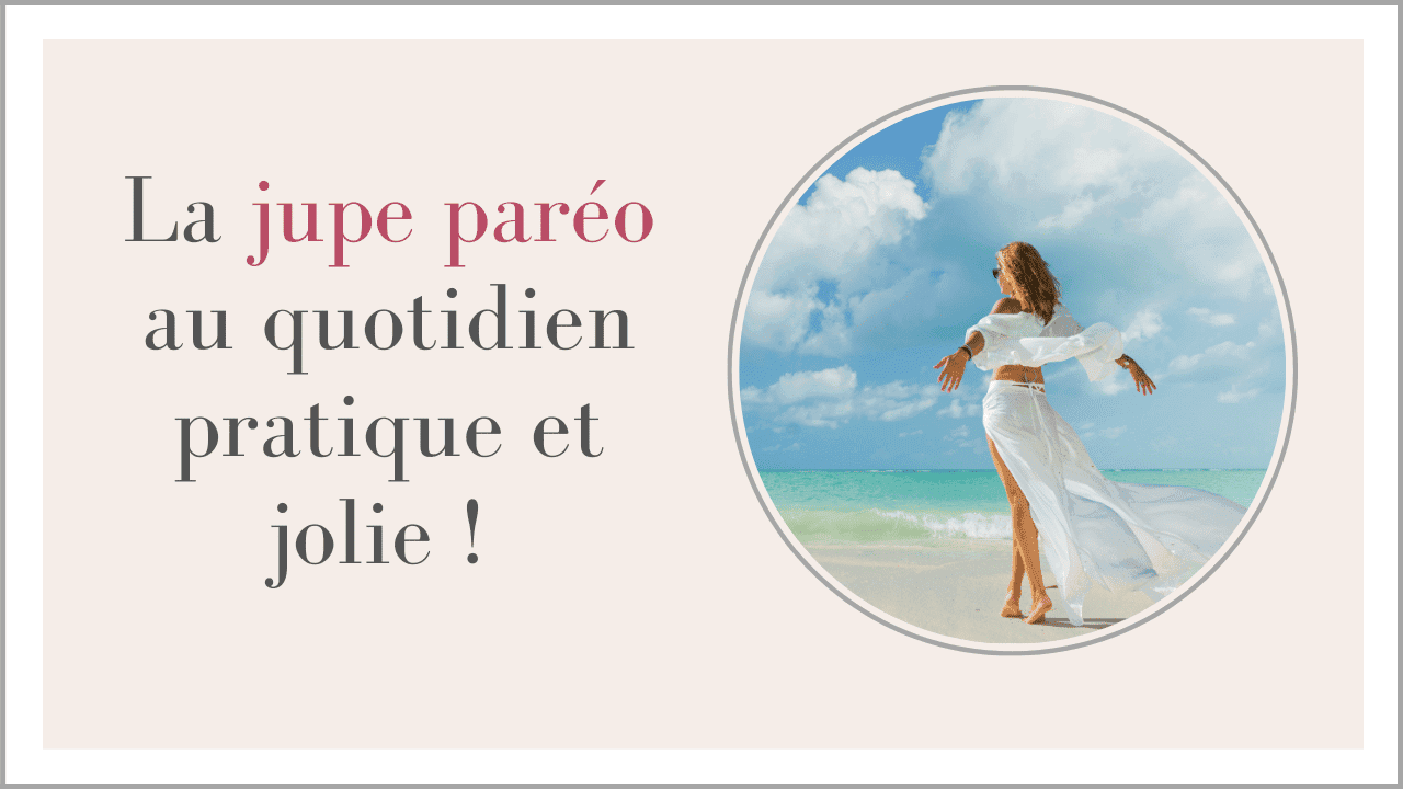 La jupe paréo au quotidien pratique et jolie