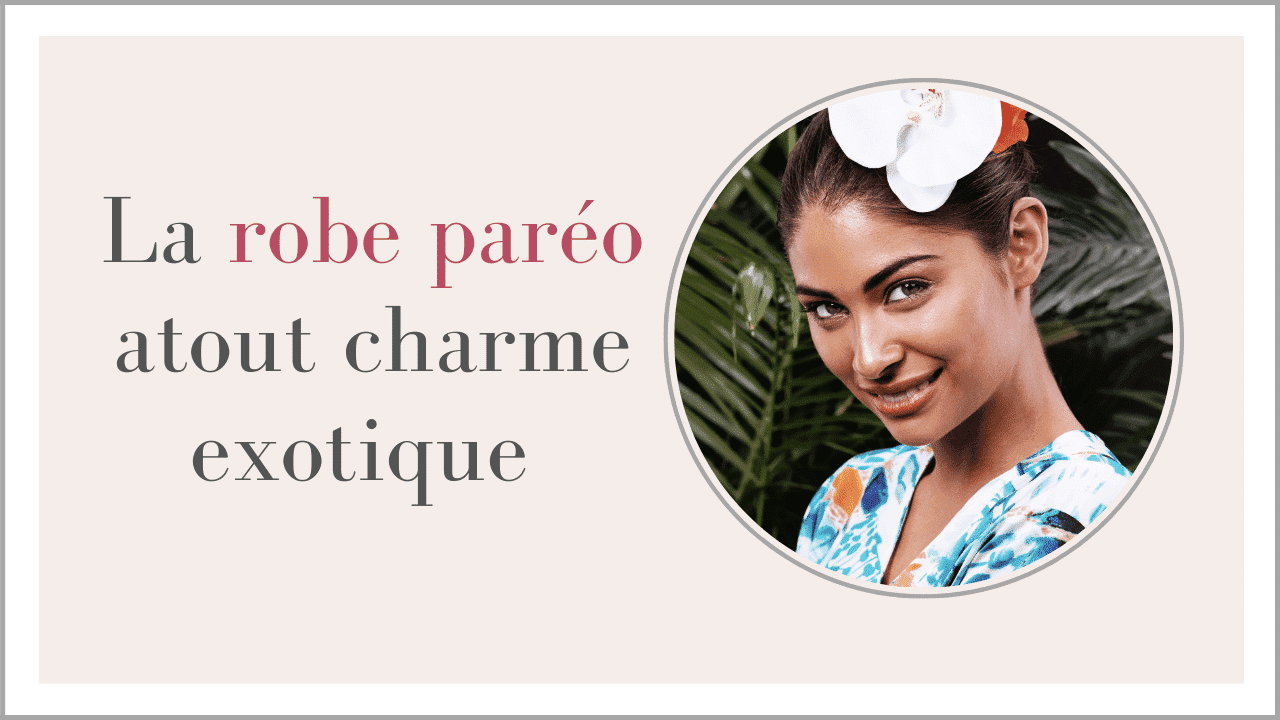 La robe paréo: atout charme exotique